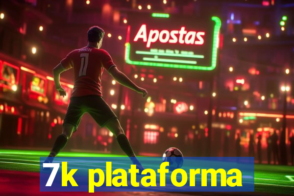 7k plataforma